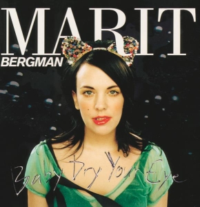 Bergman Marit - Baby Dry Your Eye in der Gruppe Minishops / Marit Bergman bei Bengans Skivbutik AB (5519843)