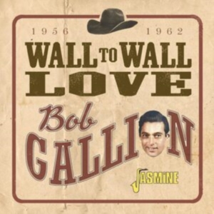Gallion Bob - Wall To Wall Love ? 1956-1962 in der Gruppe CD bei Bengans Skivbutik AB (5520376)
