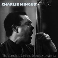 Mingus Charles - The Complete Birdland Broadcasts, 1 in der Gruppe MUSIK / Dual Disc / Jazz bei Bengans Skivbutik AB (5521268)