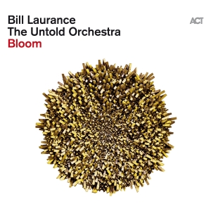 Bill Laurance & The Untold Orchestr - Bloom in der Gruppe Kommande produkter - 10 procent bei Bengans Skivbutik AB (5521338)