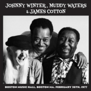 Johnny Winter & Muddy Waters & James Cotton - Live In Boston ’77 (Best Of Vol.1) in der Gruppe VINYL / Country bei Bengans Skivbutik AB (5521411)