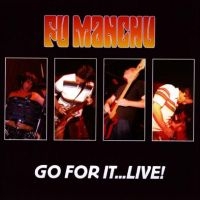 Fu Manchu - Go For It?Live! in der Gruppe MUSIK / Dual Disc / Pop-Rock bei Bengans Skivbutik AB (5521485)