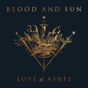 Blood And Sun - Love & Ashes in der Gruppe Kommande produkter - 10 procent bei Bengans Skivbutik AB (5521510)