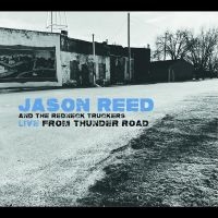 Jason Reed And The Rednek Truckers - Live From Thunder Road in der Gruppe CD / Pop-Rock bei Bengans Skivbutik AB (5521511)