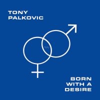 Tony Palkovic - Born With A Desire (Orange) in der Gruppe VINYL / Pop-Rock bei Bengans Skivbutik AB (5522221)