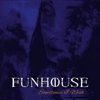 Funhouse - Sometimes I Wish in der Gruppe CD / Hårdrock bei Bengans Skivbutik AB (5522326)