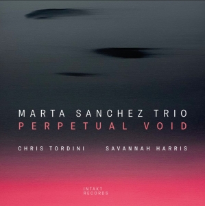 Marta Sanchez Trio - Perpetual Void in der Gruppe CD / Jazz bei Bengans Skivbutik AB (5522421)
