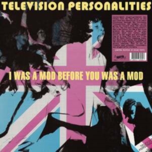 Television Personalities - I Was A Mod Before You Was A Mod in der Gruppe VINYL / Pop-Rock bei Bengans Skivbutik AB (5522480)