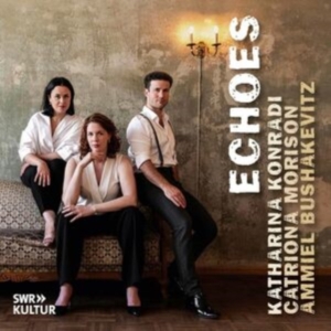 Katharina Konradi & Catriona Morison & Ammiel Bushakevitz - Echoes in der Gruppe Övrigt /  bei Bengans Skivbutik AB (5522951)