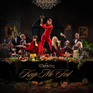 The Warning - Keep Me Fed in der Gruppe UNSERE TIPPS / Freitagsveröffentlichungen / Fredag den 28:e Juni 2024 bei Bengans Skivbutik AB (5522984)