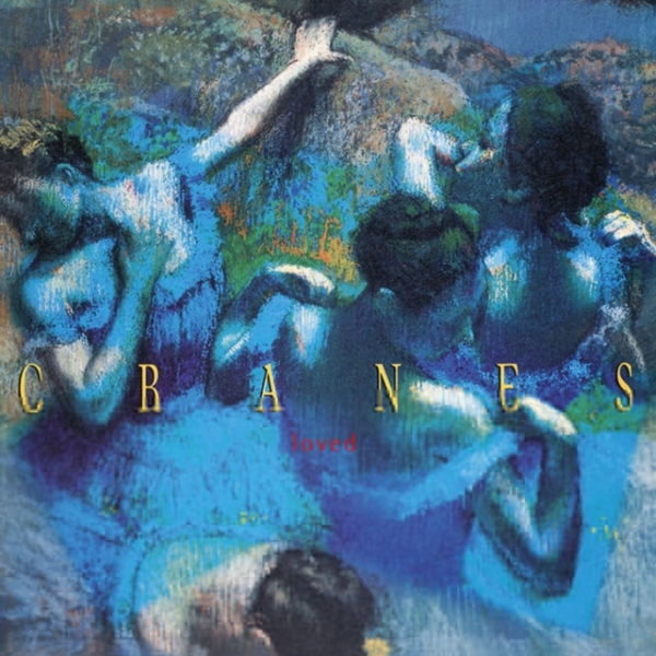 Cranes - Loved in der Gruppe VINYL / Bestseller bei Bengans Skivbutik AB (5523042)