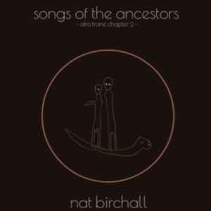 Nat Birchall - Song Of The Ancestors - Afro Trane Chapt in der Gruppe VINYL / Pop-Rock bei Bengans Skivbutik AB (5523393)