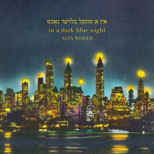 Alex Weiser - Weiser: In A Dark Blue Night in der Gruppe CD / Klassiskt bei Bengans Skivbutik AB (5523539)