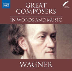 Richard Wagner - Great Composers In Words & Music in der Gruppe CD / Klassiskt bei Bengans Skivbutik AB (5523603)
