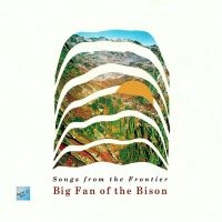 Big Fan Of The Bison - Songs From The Frontier in der Gruppe CD bei Bengans Skivbutik AB (5523741)