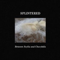 Splintered - Between Scylla And Charybdis in der Gruppe CD / Pop-Rock bei Bengans Skivbutik AB (5523745)