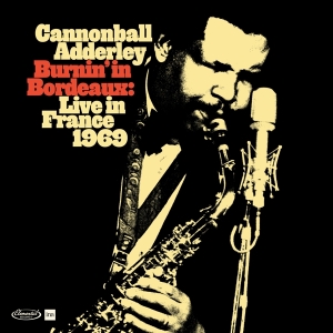 Cannonball Adderley - Burnin' In Bordeaux - Live In France 1969 in der Gruppe Övrigt /  bei Bengans Skivbutik AB (5523901)