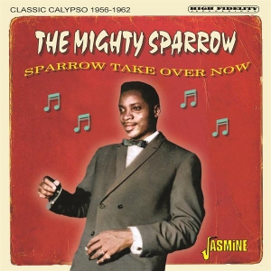 The Mighty Sparrow - Sparrow Take Over Now - Classic Calypso 1956-1962 in der Gruppe CD / Pop-Rock bei Bengans Skivbutik AB (5523950)