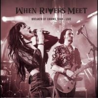 When Rivers Meet - Breakers Of Chains Tour Live in der Gruppe CD / Pop-Rock bei Bengans Skivbutik AB (5525935)