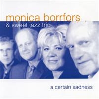 Borrfors Monica & Sweet Jazz Trio - A Certain Sadness in der Gruppe CD / Jazz bei Bengans Skivbutik AB (553196)