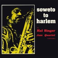 Hal Singer Jazz Quartet - Soweto To Harlem in der Gruppe VINYL / Jazz bei Bengans Skivbutik AB (5535792)