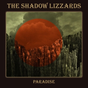 Shadow Lizzards The - Paradise (Digipack) in der Gruppe UNSERE TIPPS / Freitagsveröffentlichungen / Fredag den 14:e Juni 2024 bei Bengans Skivbutik AB (5537205)