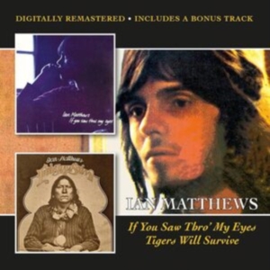 Matthews Ian - If You Saw Thro? My Eyes/Tigers Wil in der Gruppe CD / Pop-Rock bei Bengans Skivbutik AB (5537525)