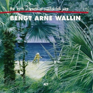 Wallin Bengt-Arne - The Birth And Re-Birth Of Swedish F in der Gruppe CD bei Bengans Skivbutik AB (553753)