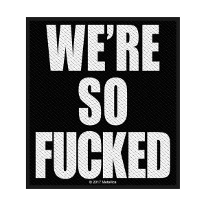 Metallica - We're So Fucked Standard Patch in der Gruppe MERCHANDISE / Merch / Hårdrock bei Bengans Skivbutik AB (5538153)