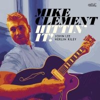 Mike Clement - Hittin' It in der Gruppe CD bei Bengans Skivbutik AB (5538913)