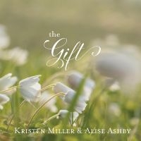 Kristen Miller & Alise Ashby - The Gift in der Gruppe CD / Pop-Rock bei Bengans Skivbutik AB (5538940)