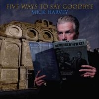 Harvey Mick - Five Ways To Say Goodbye in der Gruppe CD / Pop-Rock bei Bengans Skivbutik AB (5539371)