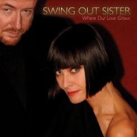Swing Out Sister - Where Our Love Grows in der Gruppe VINYL / Pop-Rock bei Bengans Skivbutik AB (5539490)