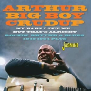 Arthur ?Big Boy? Crudup - My Baby Left Me? But That?S Alright in der Gruppe CD / Blues bei Bengans Skivbutik AB (5539705)