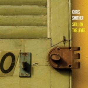 Smither Chris - Still On The Levee in der Gruppe CD bei Bengans Skivbutik AB (5539721)
