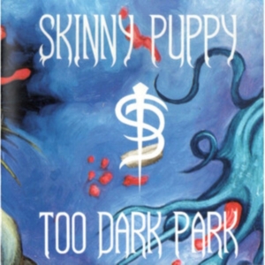 Skinny Puppy - Too Dark Park in der Gruppe UNSERE TIPPS / Freitagsveröffentlichungen / Fredag den 20:e september 2024 bei Bengans Skivbutik AB (5539919)