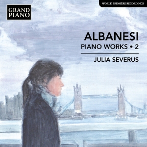 Julia Severus - Albanesi: Piano Works, Vol. 2 in der Gruppe UNSERE TIPPS / Freitagsveröffentlichungen / Fredag den 14:e Juni 2024 bei Bengans Skivbutik AB (5540045)