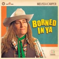 Carper Melissa - Borned In Ya in der Gruppe CD / Country bei Bengans Skivbutik AB (5540193)