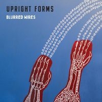 Upright Forms - Blurred Wires in der Gruppe UNSERE TIPPS / Freitagsveröffentlichungen / Fredag den 28:e Juni 2024 bei Bengans Skivbutik AB (5540208)