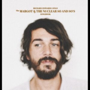 Edwards Richard - Sings The Margot & The Nuclear So A in der Gruppe UNSERE TIPPS / Freitagsveröffentlichungen / Fredag den 7:e Juni 2024 bei Bengans Skivbutik AB (5540674)