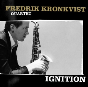 Kronkvist Fredrik (Quartet) - Ignition in der Gruppe CD / Jazz,Svensk Musik bei Bengans Skivbutik AB (554823)