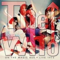 Who The - On The Magic Bus - Live 1973 in der Gruppe UNSERE TIPPS / Freitagsveröffentlichungen / Fredag den 21:a Juni 2024 bei Bengans Skivbutik AB (5549077)