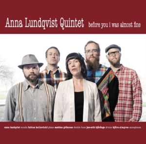 Anna Lundqvist Quintet - Before You I Was Almost Fine in der Gruppe Externt_Lager / Naxoslager bei Bengans Skivbutik AB (554947)