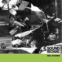 Feather Neil - Sound Mechanic: Music From A Docume in der Gruppe UNSERE TIPPS / Freitagsveröffentlichungen / Fredag den 21:a Juni 2024 bei Bengans Skivbutik AB (5549486)