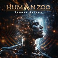 Human Zoo - Echoes Beyond in der Gruppe UNSERE TIPPS / Freitagsveröffentlichungen / Fredag den 21:a Juni 2024 bei Bengans Skivbutik AB (5549537)