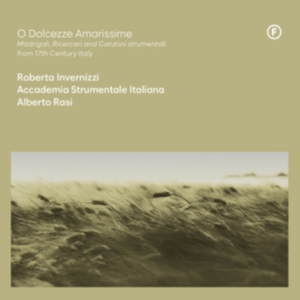 Roberta Invernizzi & Accademia Strumentale Italiana & Alberto Rasi - O Dolcezze Amarissime - Madrigali, Ricercari And Canzoni Strumentali From 17Th Century, Italy in der Gruppe Övrigt /  bei Bengans Skivbutik AB (5549726)