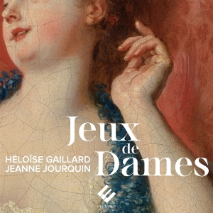 Heloïse Gaillard & Jeanne Jourquin & Ensemble Amarillis - Jeux De Dames in der Gruppe UNSERE TIPPS / Freitagsveröffentlichungen / Fredag den 28:e Juni 2024 bei Bengans Skivbutik AB (5550037)