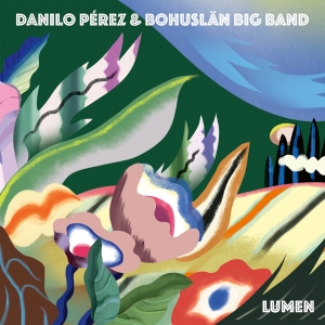 Danilo Pérez & Bohuslän Big Band - Lumen in der Gruppe UNSERE TIPPS / Freitagsveröffentlichungen /  bei Bengans Skivbutik AB (5550050)