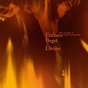 Solar Temple & Dead Neanderthals - Embers Beget The Divine in der Gruppe Övrigt /  bei Bengans Skivbutik AB (5550107)