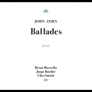 Zorn John - Ballades in der Gruppe CD / Jazz bei Bengans Skivbutik AB (5550136)